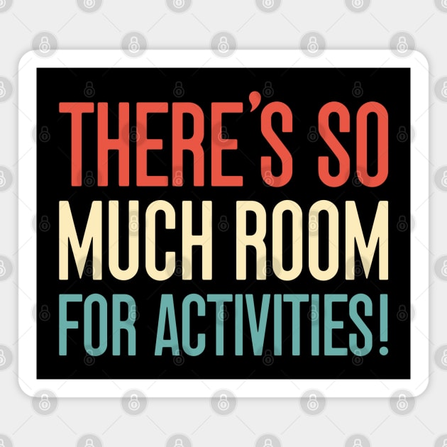 Step Brothers Quotes, There's so much room for activities. Magnet by MIKOLTN